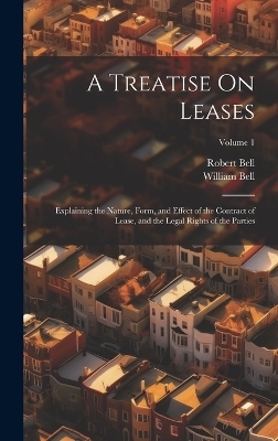 A Treatise On Leases - William Bell, Robert Bell