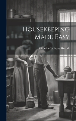 Housekeeping Made Easy - Christine Terhune Herrick