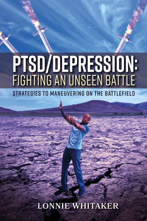 PTSD/Depression: Fighting an Unseen Battle -  Lonnie Whitaker