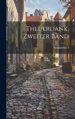 Theuerdank, Zweiter Band - Maximilian I