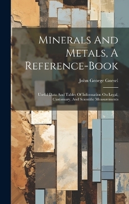 Minerals And Metals, A Reference-book - John George Goesel