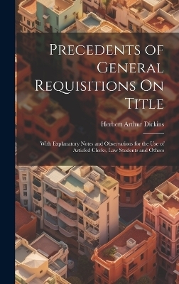 Precedents of General Requisitions On Title - Herbert Arthur Dickins