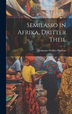 Semilasso in Afrika, Dritter Theil - Hermann Pückler-Muskau