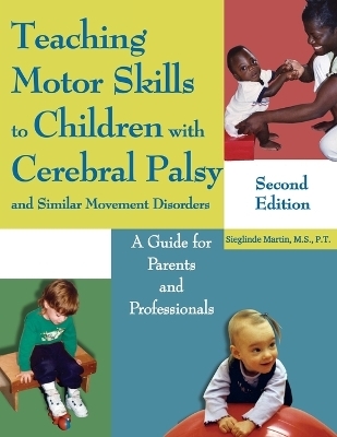 Teaching Motor Skills to Children with Cerebral Palsy - Sieglinde Martin