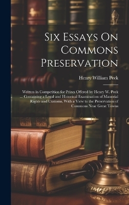 Six Essays On Commons Preservation - Henry William Peek