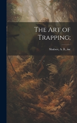 The Art of Trapping; - 