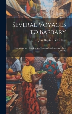 Several Voyages to Barbary - Jean Baptiste De] [La Faye