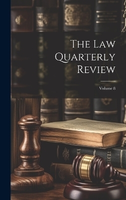 The Law Quarterly Review; Volume 8 -  Anonymous