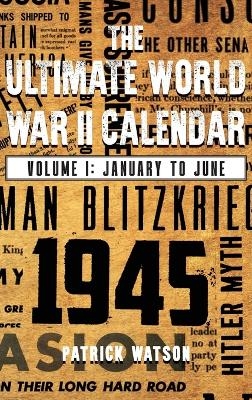 The Ultimate World War II Calendar - Patrick Watson