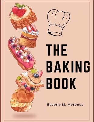 The Baking Book -  Beverly M Morones