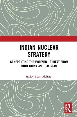 Indian Nuclear Strategy - Sanjay Badri-Maharaj