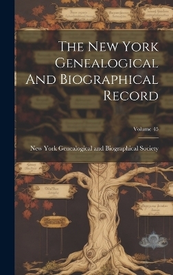 The New York Genealogical And Biographical Record; Volume 45 - 