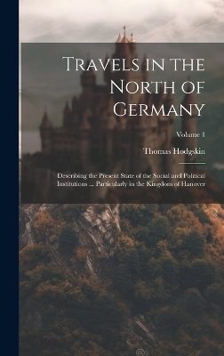 Travels in the North of Germany - Thomas Hodgskin