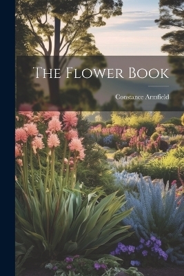 The Flower Book - Constance Armfield