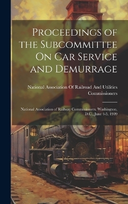 Proceedings of the Subcommittee On Car Service and Demurrage - 