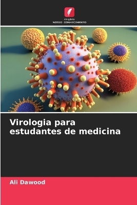 Virologia para estudantes de medicina - Ali Dawood