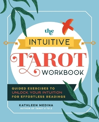 The Intuitive Tarot Workbook - Kathleen Medina