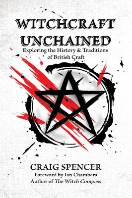 Witchcraft Unchained - Craig Spencer