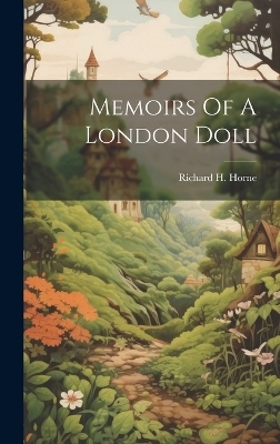 Memoirs Of A London Doll - R H 1802-1884 Horne