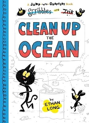 Scribbles and Ink Clean Up the Ocean - Ethan Long