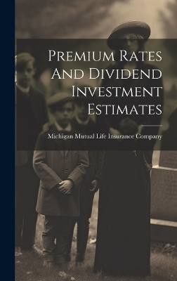 Premium Rates And Dividend Investment Estimates - 