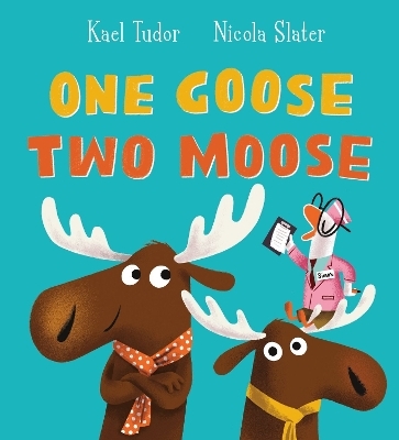 One Goose, Two Moose (PB) - Kael Tudor