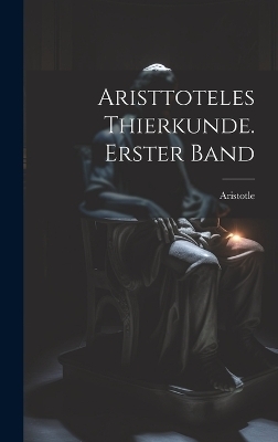 Aristtoteles Thierkunde. Erster Band -  Aristotle