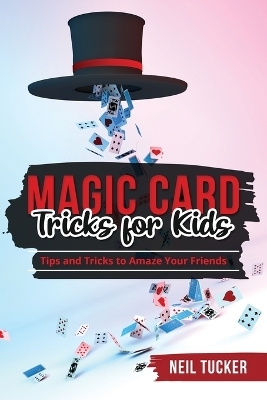 Magic Card Tricks for Kids - Neil Tucker