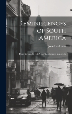 Reminiscences of South America - John Hawkshaw