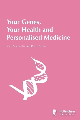 Your Genes, Your Health And Personalised Medicine - R.C. Michaelis, Kevin Sweet