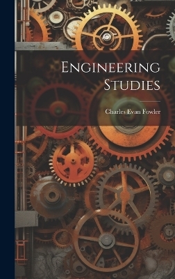 Engineering Studies - Charles Evan Fowler