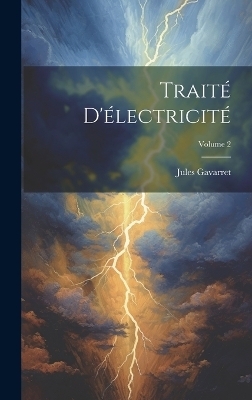 Traité D'électricité; Volume 2 - Jules Gavarret