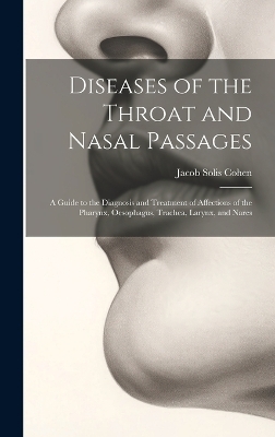 Diseases of the Throat and Nasal Passages - Jacob Solis Cohen