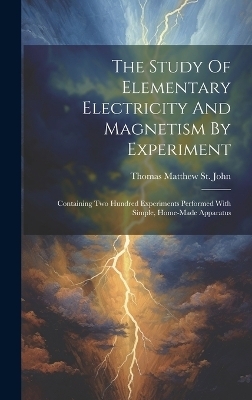 The Study Of Elementary Electricity And Magnetism By Experiment - 