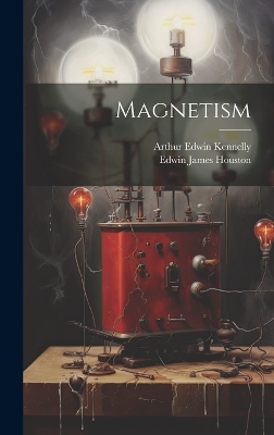 Magnetism - Edwin James Houston, Arthur Edwin Kennelly