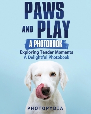 Paws and Play - A Photobook -  Photopydia