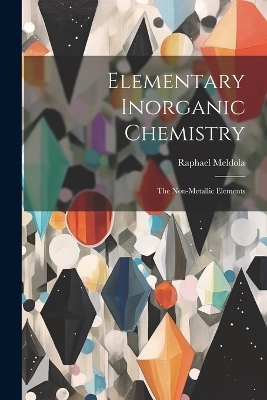 Elementary Inorganic Chemistry - Raphael Meldola