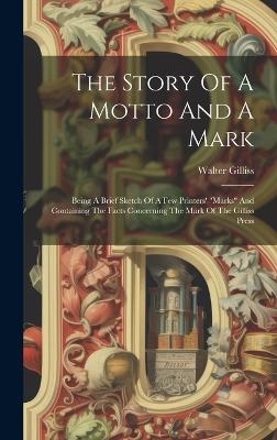 The Story Of A Motto And A Mark - Walter Gilliss