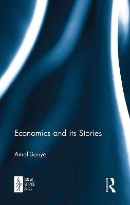 Economics and its Stories - Amal Sanyal