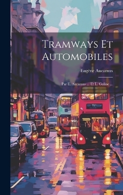 Tramways Et Automobiles - Eugène Aucamus