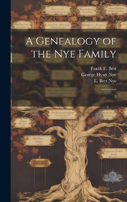 A Genealogy of the Nye Family - George Hyatt Nye, Frank E B 1860 Best