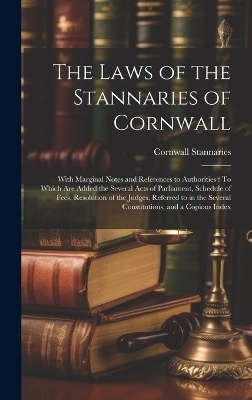 The Laws of the Stannaries of Cornwall - Cornwall Stannaries