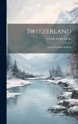 Switzerland - George Lynde Catlin