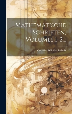 Mathematische Schriften, Volumes 1-2... - 