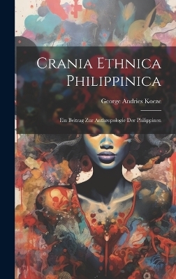 Crania Ethnica Philippinica - George Andries Koeze