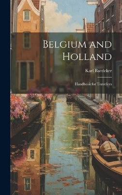 Belgium and Holland - Karl Baedeker