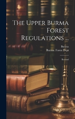 The Upper Burma Forest Regulations ... - 