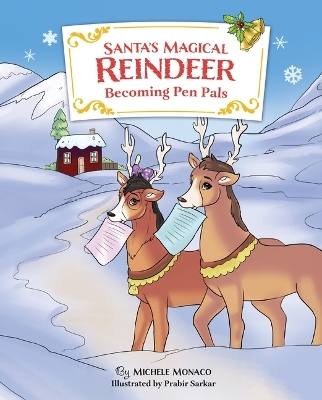 Santa's Magical Reindeer: Becoming Pen Pals - Michele Monaco