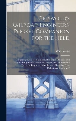 Griswold's Railroad Engineers' Pocket Companion for the Field - W Griswold