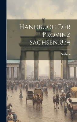 Handbuch Der Provinz Sachsen 1834 - Sachsen (Provinz)